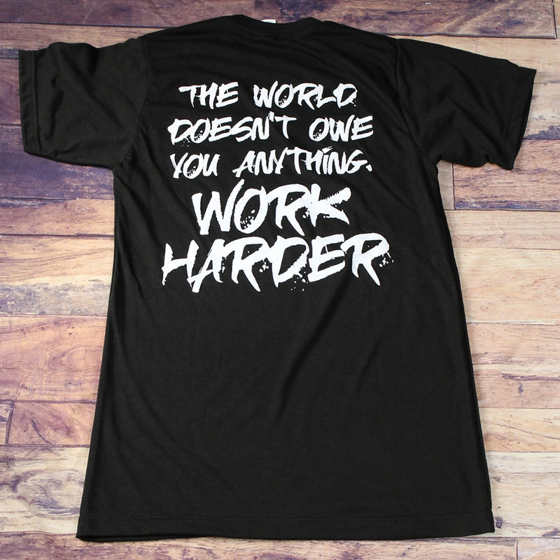 The World Doesn't Owe You Anything, Work Harder Crewneck T-Shirt Black Back