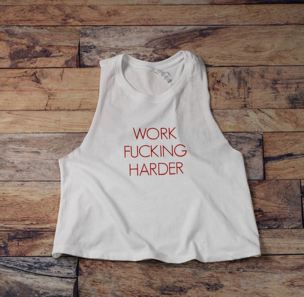 Work Fucking Harder Racerback Crop Tank Top